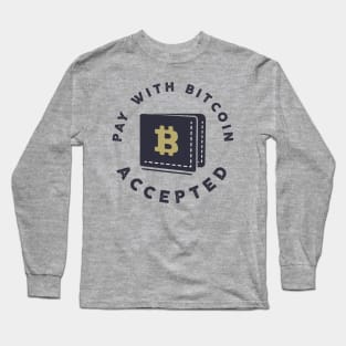 Pay With Bitcoin Accepted Long Sleeve T-Shirt